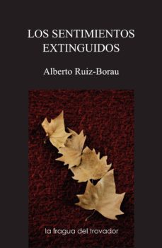 los sentimientos extinguidos (ebook)-alberto ruiz borau-9788415044635