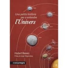 una petita historia per a entendre l univers-hubert reeves-9788415097235