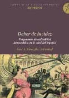 deber de lucidez: fragmentos de radicalidad democratica en la eda d del imperio-9788415260035