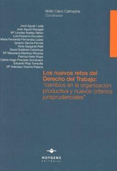 los nuevos retos del derecho del trabajo: cambios en la organizacion productiva y nuevos criterios jurisprudenciales-abilio calvo calmache-9788415663935