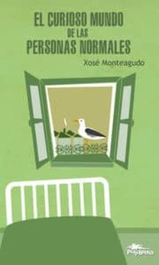el curioso mundo de las personas normales-xose monteagudo-9788415992035