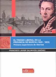 el trienio liberal en la provincia de murcia (1820-1823)-francisco javier salmeron gimenez-9788416038435