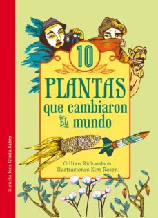 diez plantas que cambiaron el mundo-gillian richardson-9788416120635