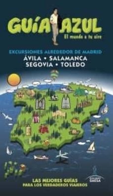 excursiones alrededor de madrid 2014: avila, salamanca, segovia, toledo (guia azul)-9788416137435