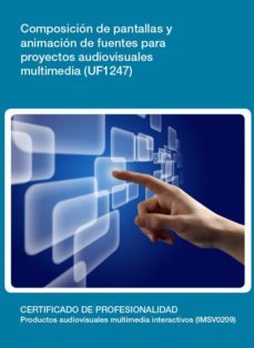 (uf1247) composicion de pantallas y animacion de fuentes para proyectos audiovisuales multimedia-cristina manzano canovas-9788416199235
