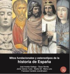 mitos fundacionales y estereotipos de la historia de españa-maria lara martinez-9788416225835