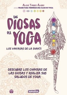 las diosas del yoga: los vinyasas de la shakti-alicia torres alamo-9788416336135