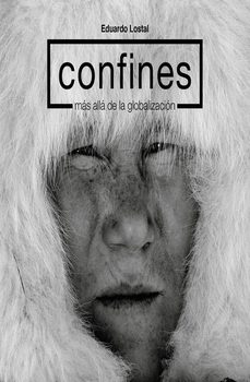 confines: mas alla de la globalizacion-eduardo lostal-9788416386635
