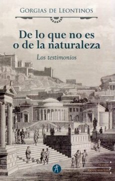 de lo que no es o de la naturaleza: los testimonios-gorgias de leontinos-9788416421435