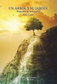 un arbol y su jardin: biografia de un poeta-mila cano-9788416480135