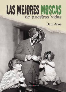 las mejores moscas de nuestras vidas-9788416513635