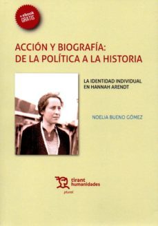 accion y biografia: de la politica a la historia-noelia bueno gomez-9788416556335