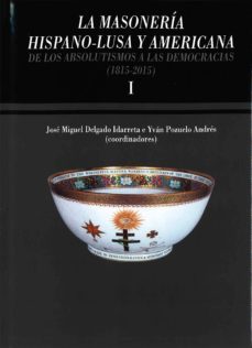 la masoneria hispano-lusa y americana: de los absolutismos a las democracias (1815-2015) (2 vols.)-9788416664535