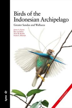 birds of the indonesian archipelago greater sundas and wallacea-james a. eaton-9788416728435