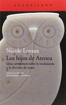 los hijos de atenea: ideas atenienses sobre la ciudadania y la division de sexos-9788416748235