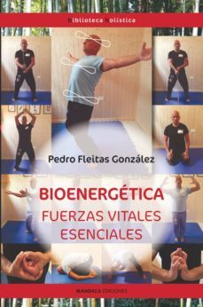 bioenergetica: fuerzas vitales esenciales-pedro fleitas gonzalez-9788416765935
