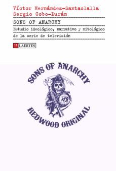 sons of anarchy: estudio ideologico, narrativo y mitologico de la serie de television-victor hernandez santaolalla-sergio cobo duran-9788416783335