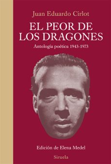 el peor de los dragones (antologia poetica 1943-1973)-juan eduardo cirlot-9788416854035