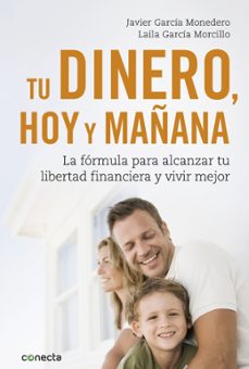 tu dinero, hoy y mañana; la formula para alcanzar tu libertad financiera y vivir mejor-9788416883035
