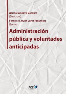 administracion publica y voluntades anticipadas (ebook)-ariana exposito gazquez-francisco javier lopez fernandez-9788416956135