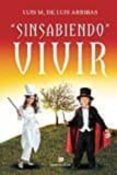 sinsabiendo vivir-luis miguel de luis arribas-9788416958535