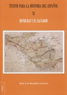 textos para la historia del español xi: honduras y el salvador-jose luis ramirez luengo-9788416978335