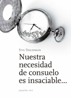 nuestra necesidad de consuelo es insaciable-stig dagerman-9788417386535