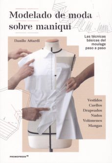 modelado de moda sobre maniqui: las tecnicas basicas del moulage paso a paso-danilo attardi-9788417412135