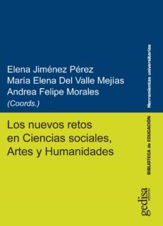 los nuevos retos en ciencias sociales, artes y humanidades (ebook)-elena; del valle mejias, maria elena; felipe morales, andrea (coords.) jimenez perez-9788417690335