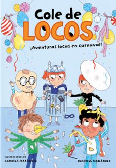 aventuras locas en carnaval (cole de locos 5)-dashiell fernandez pena-9788417736835