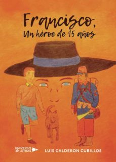 francisco, un heroe de 15 años (ebook)-luis calderon cubillos-9788417741235