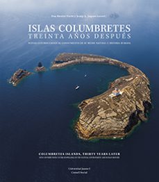 islas columbretes. treinta años despues: nuevas contribuciones al conocimiento de su medio natural e historia humana-9788417900335