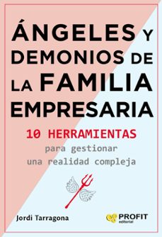 angeles y demonios de la familia empresaria. 10 herramientas para gestionar una realidad compleja-jordi tarragona-9788417942335