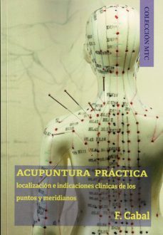 acupuntura practica. localizacion e indicaciones clinicas de los puntos meridianos-9788418115035