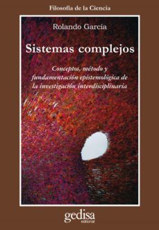 sistemas complejos. conceptos, metodos y fundamentacion epistemologica de la investigacion interdisciplinaria (ebook)-rolando garcia-9788418193835