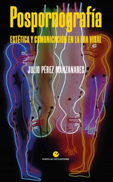 pospornografia. estetica y comunicacion en la era viral-9788418322235