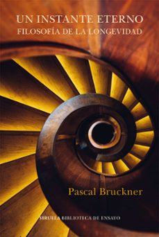 un instante eterno: filosofia de la longevidad-pascal bruckner-9788418436635