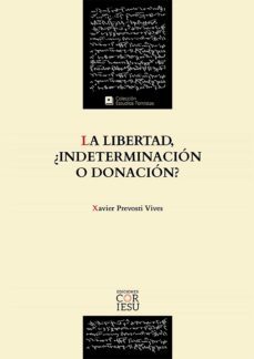 la libertad, ¿indeterminacion o donacion? (ebook)-xavier prevosti vives-9788418467035