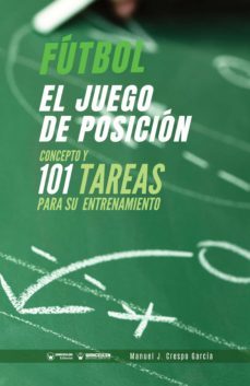 fútbol el juego de posición. concepto y 101 tareas para su entrenamiento (ebook)-manuel j. crespo garcia-9788418486135