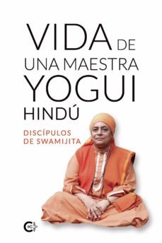 (i.b.d.) vida de una maestra yogui hindu- discipulos de swamijita-9788418500435