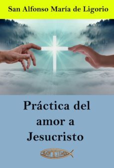 practica del amor a jesucristo (ebook)-san alfonso maria de ligorio-9788418631535