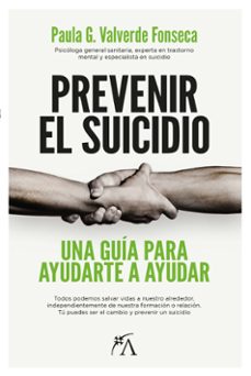 prevenir el suicidio: una guia para ayudarte a ayudar-paula gª valverde fonseca-9788418648335
