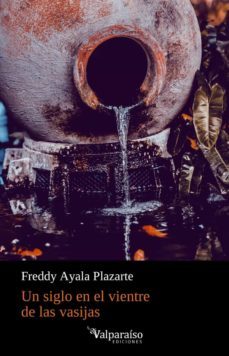 un siglo en el vientre de las vasijas-freddy ayala plazarte-9788418694035