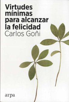 virtudes minimas para alcanzar la felicidad-carlos goñi-9788418741135