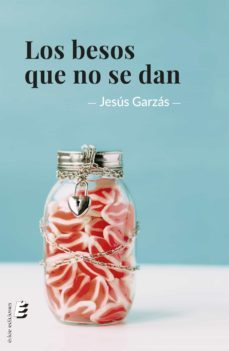 los besos que no se dan (ebook)-jesus garzas-9788418848735