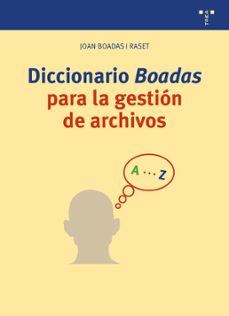diccionario boadas para la gestion de archivos-joan boadas i raset-9788418932335