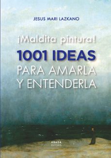 ¡maldita pintura! 1001 ideas para amarla y entenderla-9788419008435
