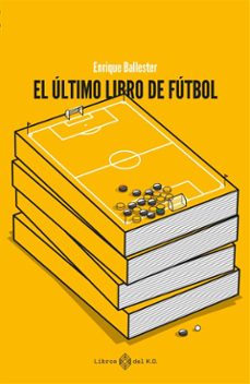 el ultimo libro de futbol (ebook)-enrique ballester-9788419119735