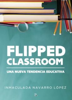 flipped classroom: una nueva tendencia educativa (ebook)-inmaculada navarro lopez-9788419225535