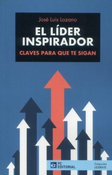 líder inspirador. claves para que te sigan-jose luis lozano-9788419272935